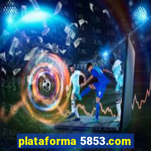 plataforma 5853.com